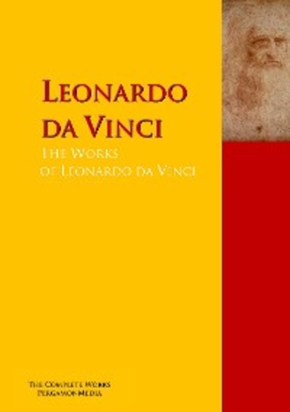 Leonardo da Vinci - The Collected Works of Leonardo da Vinci