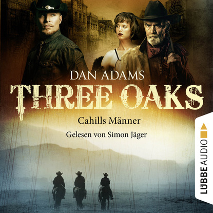 

Three Oaks, Folge 6: Cahills Männer