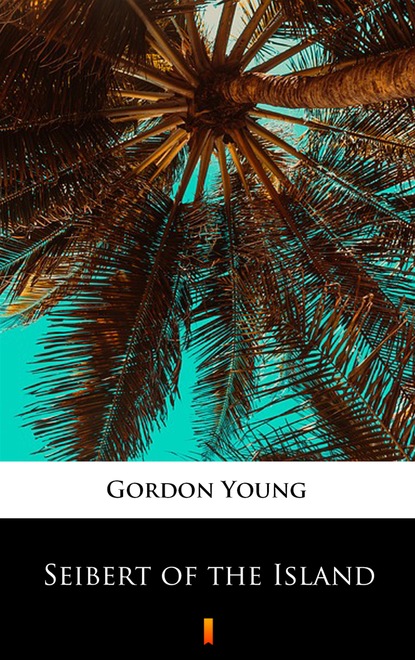 Gordon Young — Seibert of the Island