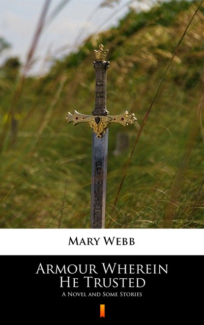 Mary Webb - Armour Wherein He Trusted