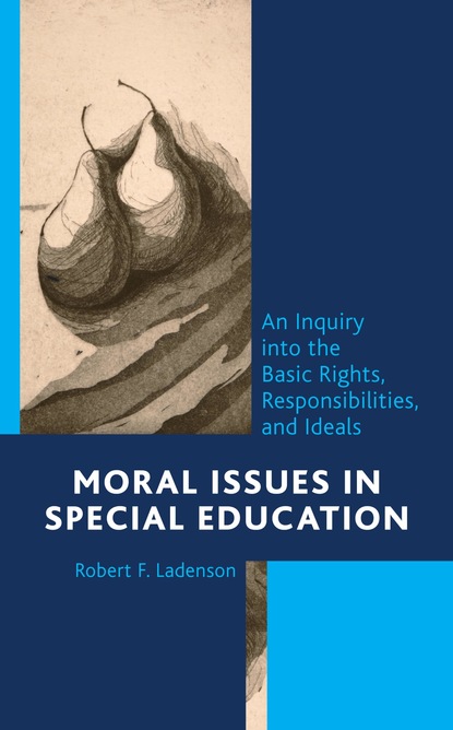 Robert F. Ladenson - Moral Issues in Special Education