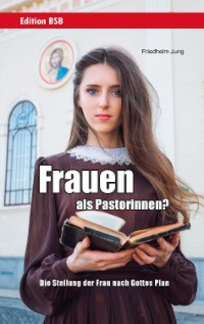 Friedhelm Jung - Frauen als Pastorinnen?