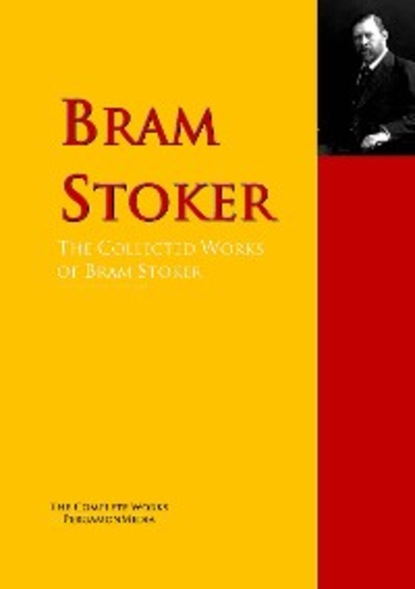 Bram Stoker — The Collected Works of Bram Stoker