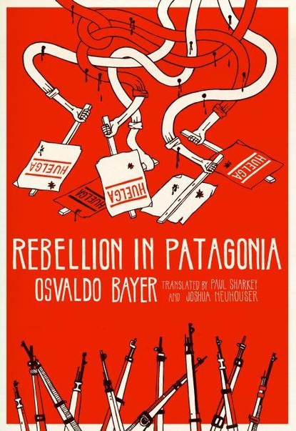 Osvaldo Bayer - Rebellion in Patagonia