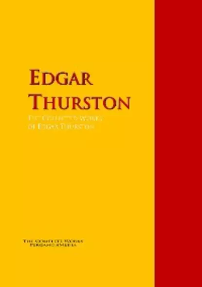 Обложка книги The Collected Works of Edgar Thurston, Edgar Thurston