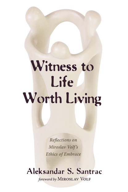 Aleksandar S. Santrac - Witness to Life Worth Living