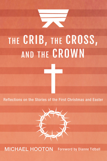 Michael John Hooton — The Crib, the Cross, and the Crown