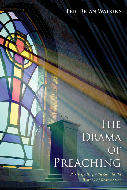 Eric B. Watkins — The Drama of Preaching