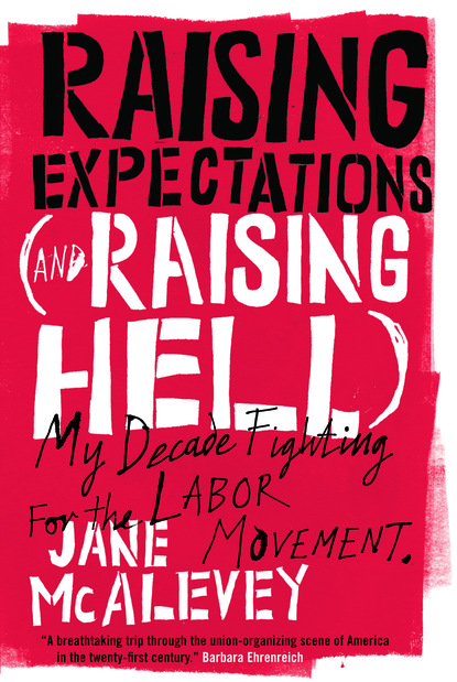 Jane McAlevey - Raising Expectations (And Raising Hell)