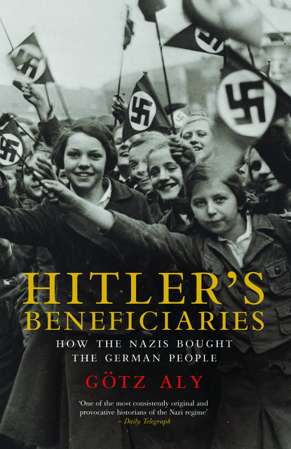 Götz Aly - Hitler’s Beneficiaries