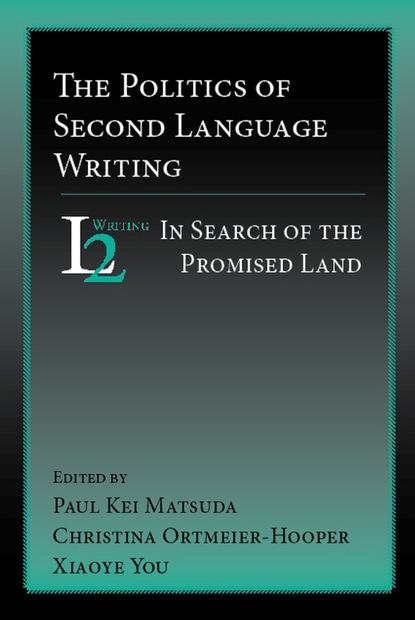 

Politics of Second Language Writing, The