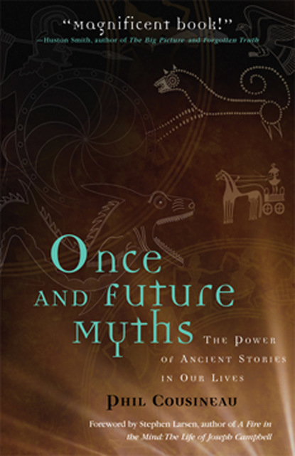 Phil Cousineau — Once and Future Myths