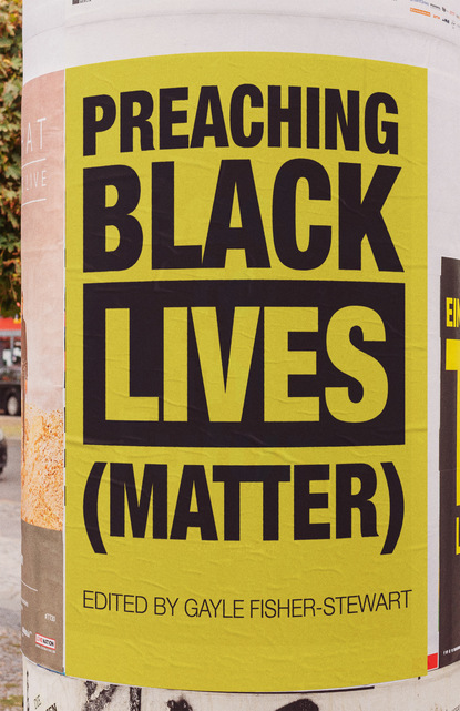 Gayle Fisher-Stewart — Preaching Black Lives (Matter)