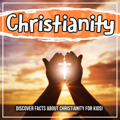 

Christianity: Discover Facts About Christianity For Kids!