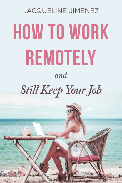 Jacqueline Jimenez - How To Work Remotely