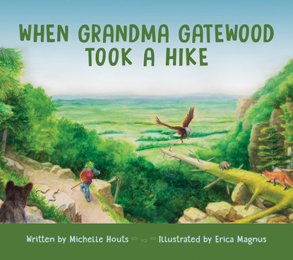 Michelle Houts - When Grandma Gatewood Took a Hike