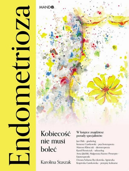 

Endometrioza. Kobiecość nie musi boleć