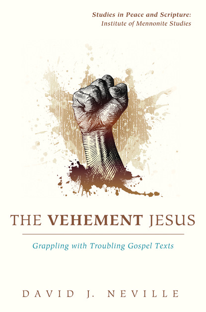 David J. Neville - The Vehement Jesus