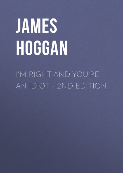 James Hoggan - I'm Right and You're an Idiot - 2nd Edition