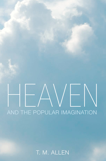 T. M. Allen — Heaven and the Popular Imagination