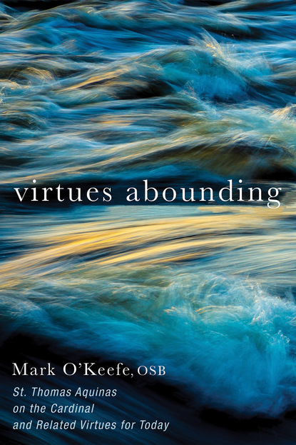 Mark O’Keefe OSB — Virtues Abounding