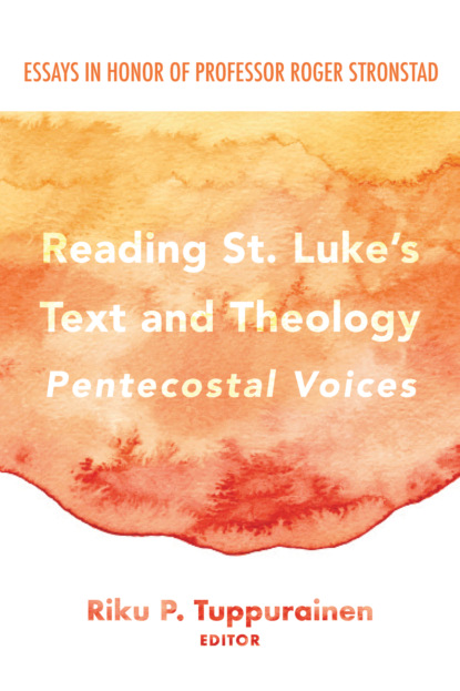 Группа авторов - Reading St. Luke’s Text and Theology: Pentecostal Voices