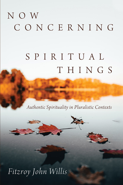 Fitzroy John Willis — Now Concerning Spiritual Things