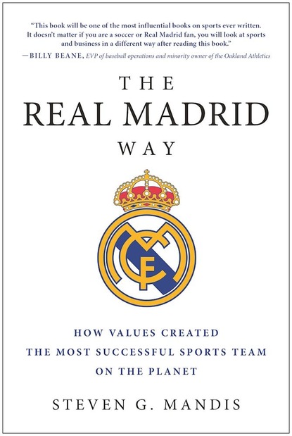 Steven G. Mandis — The Real Madrid Way