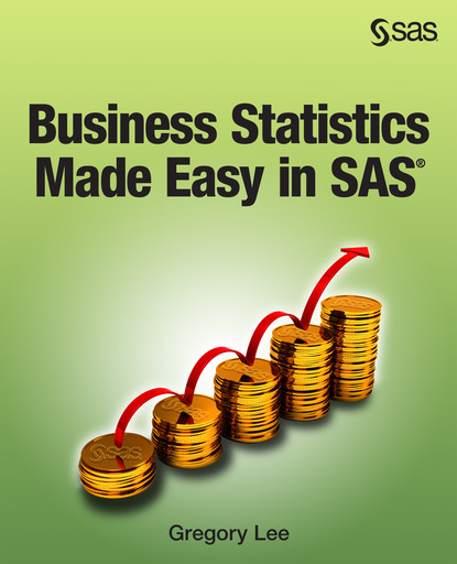 Gregory Lee - Business Statistics Made Easy in SAS