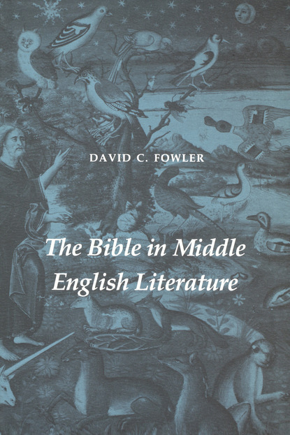 David C. Fowler — The Bible in Middle English Literature