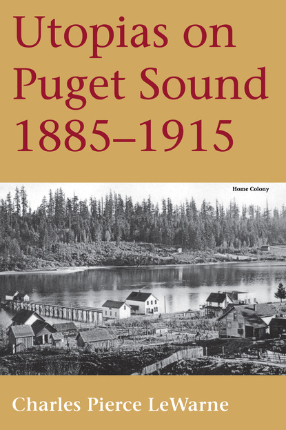 

Utopias on Puget Sound, 1885-1915
