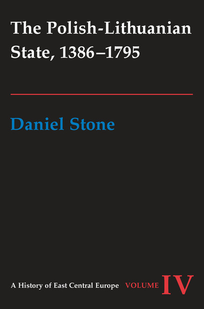 Daniel Z. Stone - The Polish-Lithuanian State, 1386-1795