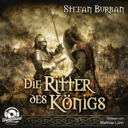 Stefan Burban - Die Ritter des Königs - Die Chronik des großen Dämonenkrieges, Band 3 (ungekürzt)