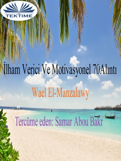İlham Verici Ve Motivasyonel 70 Alinti (Wael El-Manzalawy). 
