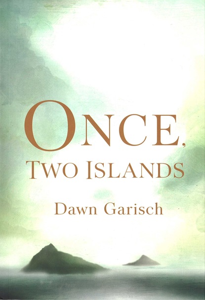 Dawn Garisch - Once, Two Islands