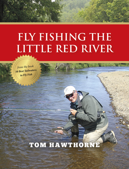 Tom Hawthorne - Fly Fishing the Little Red River