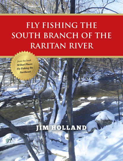 Jim Holland - Fly Fishing the South Branch of the Raritan River