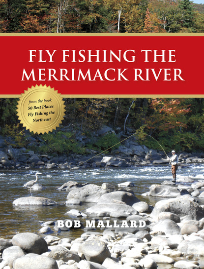 Bob Mallard - Fly Fishing the Merrimack River