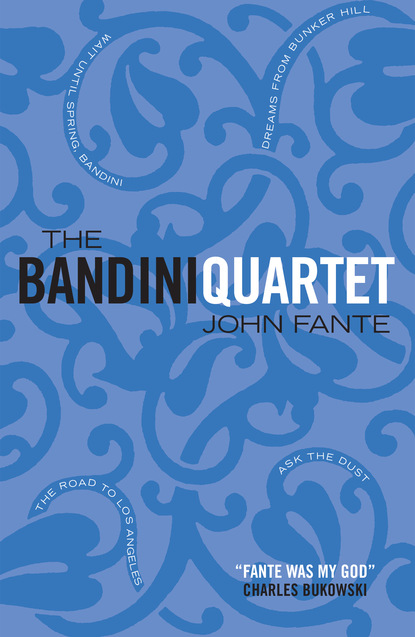 John  Fante - The Bandini Quartet