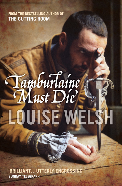 Louise Welsh - Tamburlaine Must Die