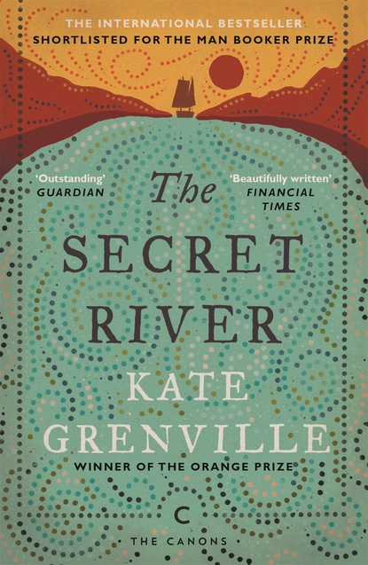 Kate  Grenville - The Secret River