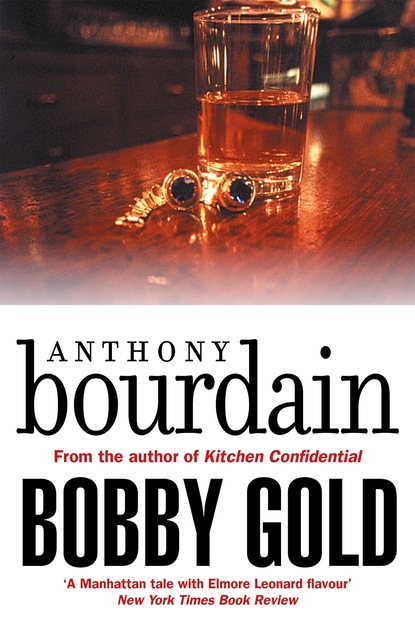 Anthony  Bourdain - Bobby Gold