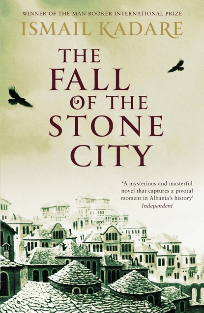 Ismail  Kadare - The Fall of the Stone City