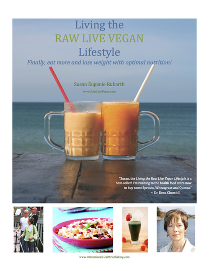 Susan Eugenie Rubarth — Living The Raw Live Vegan Lifestyle - Finally Eat More and Lose Weight With Optimal Nutrition