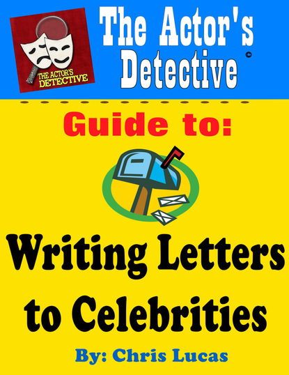 Chris Boone's Lucas - The Actor's Detective Guide to Writing Letters to Celebrities