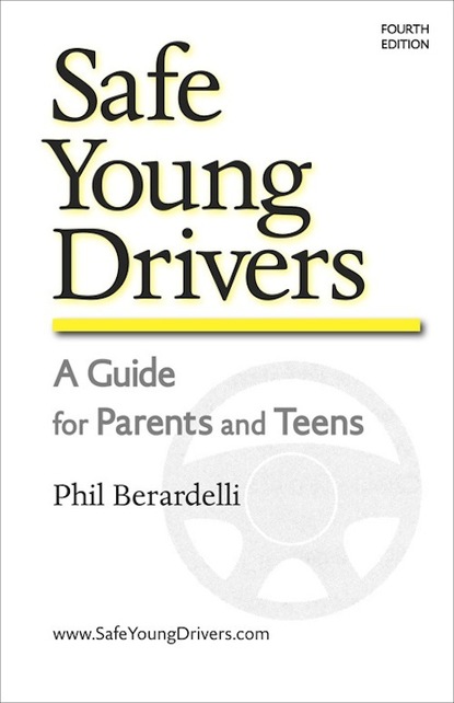 Phil Berardelli - Safe Young Drivers: A Guide for Parents and Teens