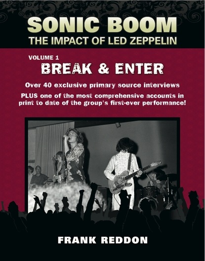 Frank Reddon - Sonic Boom: The Impact of Led Zeppelin. Volume 1 - Break & Enter