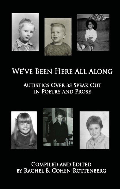 

We've Been Here All Along: Autistics Over 35 Speak Out in Poetry and Prose