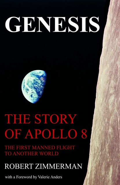 Robert Zimmerman - Genesis: The Story of Apollo 8: The First Manned Mission to Another World