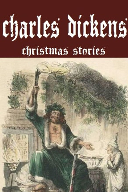 Charles Inc. Dickens - Charles Dickens Christmas Stories